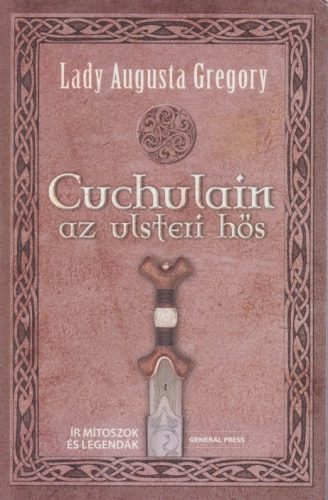 Augusta Gregory - Cuchulain, ​az ulsteri hős