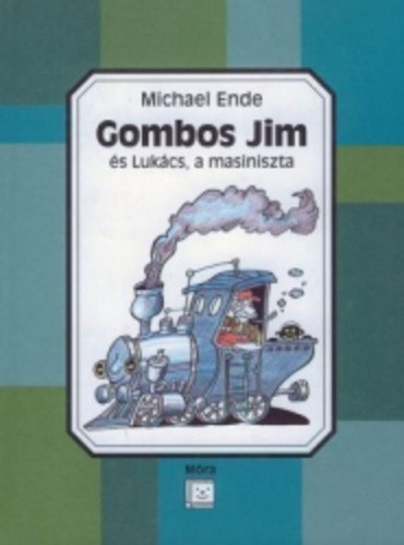 Michael Ende: Gombos ​Jim és Lukács, a masiniszta Antikvár