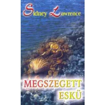 Sidney Lawrence Megszegett eskü Jó állapotú antikvár
