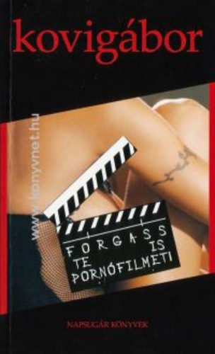 kovigábor:  Forgass te is pornófilmet! Jó állapotú szépséghibás