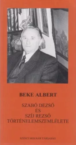 Beke Albert: Szabó ​Dezső és Szíj Rezső történelemszemlélete