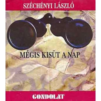   Széchényi László: Mégis kisüt a Nap Jó állapotú szépséghibás sarkain kisebb kopás 