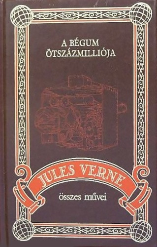 Jules Verne: A bégum ötszáz milliója