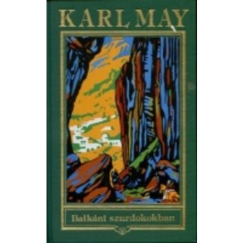   Karl May: Balkáni szurdokokban Jó állapotú szépséghibás