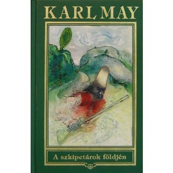 Karl May: A szkipetárok földjén