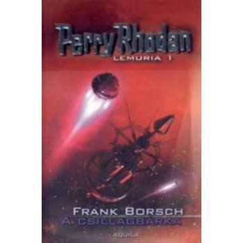  Frank Borsch A csillagbárka (Perry Rhodan: Lemuria 1.) Antikvár