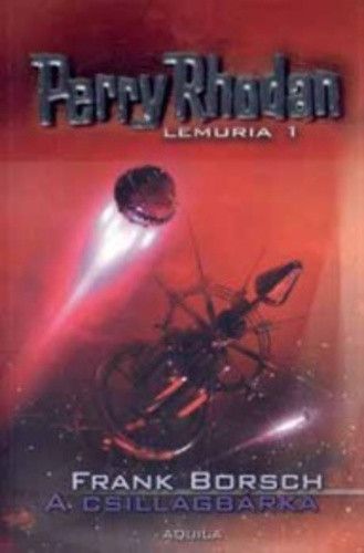 Frank Borsch A csillagbárka (Perry Rhodan: Lemuria 1.) Antikvár