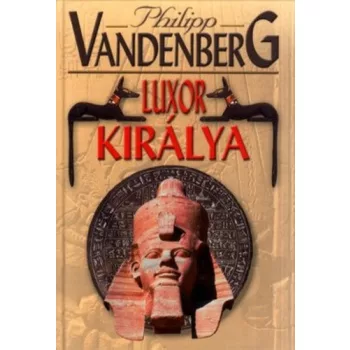 Philipp Vandenberg: Luxor királya Antikvár