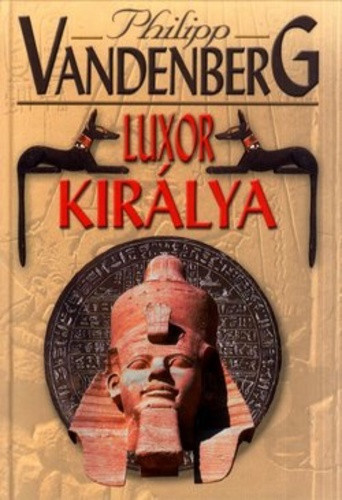 Philipp Vandenberg: Luxor királya Antikvár
