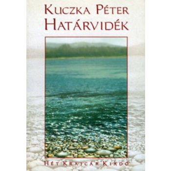 Kuczka Péter: Határvidék Jó állapotú antikvár