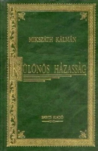 Mikszáth Kálmán: Különös ​házasság (Magyar Klasszikusok sorozat)