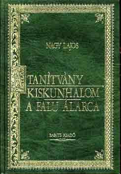 Nagy Lajos: A tanítvány / Kiskunhalom / A falu álarca