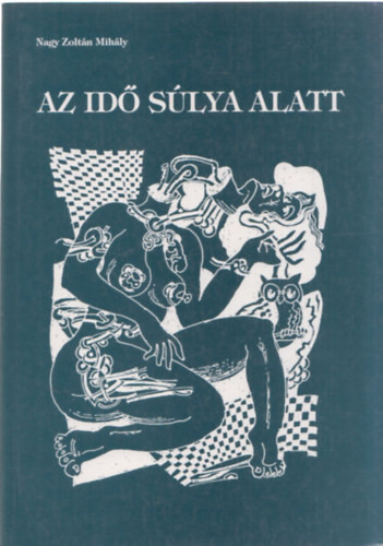 Nagy Zoltán Mihály: Az idő súlya alatt Antikvár