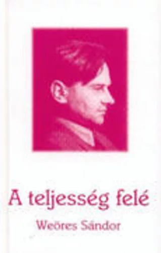 Weöres Sándor: A teljesség felé Antikvár