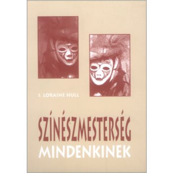 S. Loraine Hull: Színészmesterség mindenkinek Antikvár