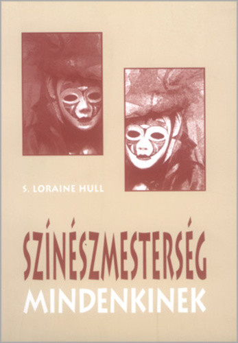 S. Loraine Hull: Színészmesterség mindenkinek Antikvár