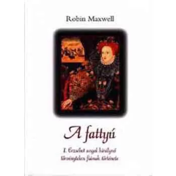 Robin Maxwell: A fattyú Jó állapotú antikvár