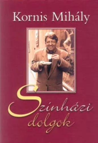 Kornis Mihály: SZÍNHÁZI DOLGOK