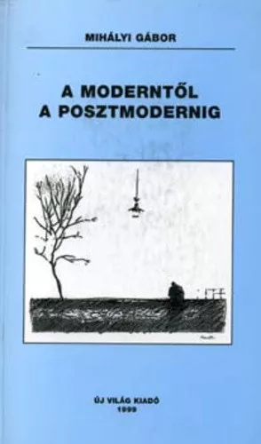 Mihályi Gábor: A ​moderntől a posztmodernig