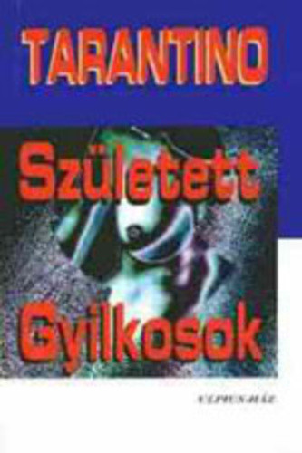 Quentin Tarantino: Született ​gyilkosok Antikvár