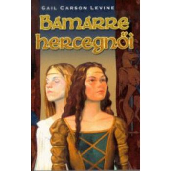   Gail Carson Levine: Bamarre hercegnői Jó állapotú antikvár