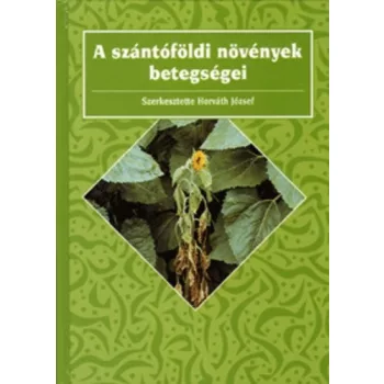   Horváth József (szerk.): A szántóföldi növények betegségei