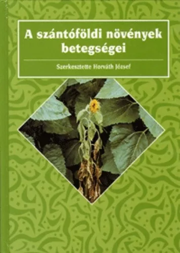 Horváth József (szerk.): A szántóföldi növények betegségei