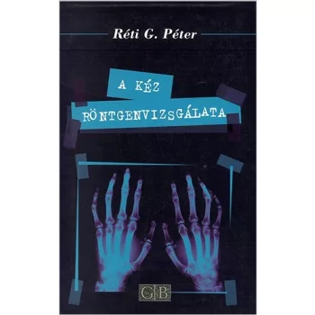A kéz röntgenvizsgálata- Réti G. Péter