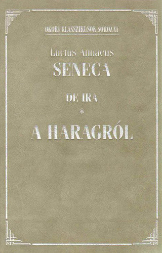 Lucius Annaeus Seneca: De Ira / A haragról Antikvár a védőfólia sérült