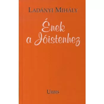 Ladányi Mihály: Ének ​a Jóistenhez Antikvár
