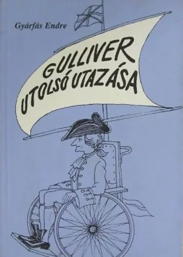GYÁRFÁS ENDRE:GULLIVER UTOLSÓ UTAZÁSA - Szatírák, humoreszkek és egy kisregény ANTIKVÁR