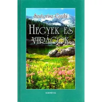   Szutorisz Gyula: HEGYEK ÉS VIRÁGOK erdély, a magas Tátra és az alpok túravidékein Szépséghibás