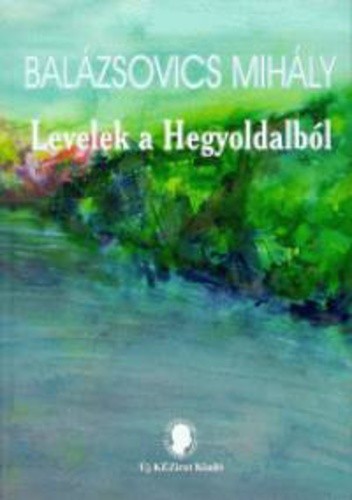 Balázsovics Mihály Levelek a Hegyoldalból Antikvár