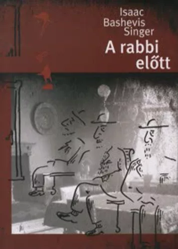 Isaac Bashevis Singer: A ​rabbi előtt Antikvár