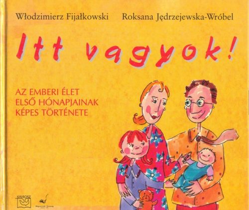 Włodzimierz Fijałkowski · Roksana Jędrzejewska-Wróbel: Itt vagyok! Antikvár 5 cm-es sávban a boritó fakult