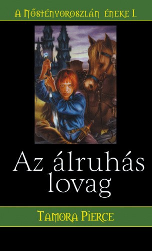 Tamora Pierce Az álruhás lovag (A Nőstényoroszlán éneke 1.) Antikvár