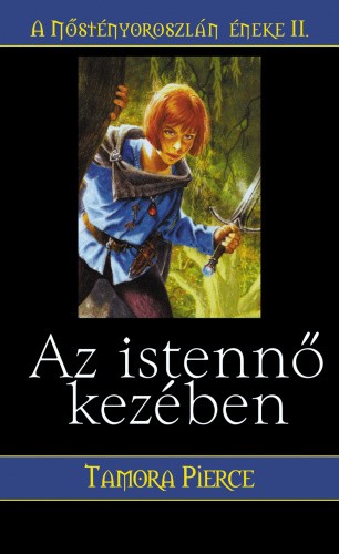 Tamora Pierce Az istennő kezében (A Nőstényoroszlán éneke 2.)