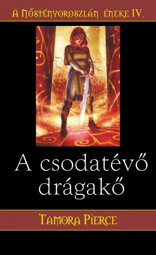 Tamora Pierce A csodatévő drágakő (A Nőstényoroszlán éneke 4.) Antikvár
