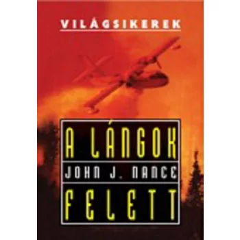 John J. Nance: A lángok felett Antikvár