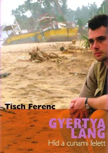 Tisch Ferenc: Gyertyaláng  Híd a cunami felett