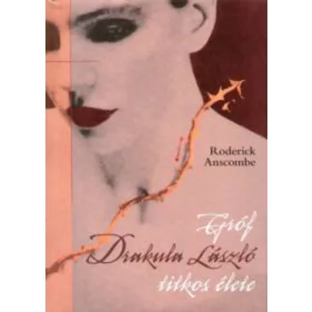 Roderick Anscombe: Gróf Drakula László titkos élete