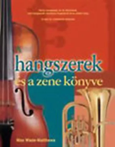 Max Wade-Matthews: A hangszerek és a zene könyve Antikvár fakult boritó boritótábla tetején és sarkán sérülés