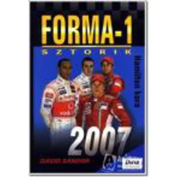 Forma-1 Sztorik 2007  - Hamilton kora - Antikvár