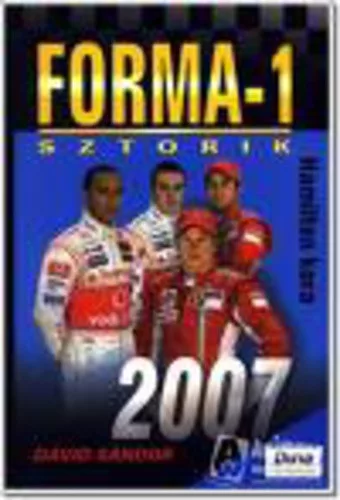 Forma-1 Sztorik 2007  - Hamilton kora - Antikvár