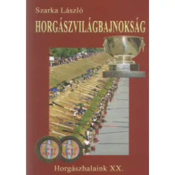 Szarka László: Horgászvilágbajnokság Tárolás sérült