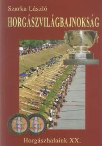 Szarka László: Horgászvilágbajnokság Tárolás sérült