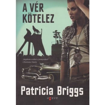 Patricia Briggs - A ​vér kötelez - Jó állapotú antikvár
