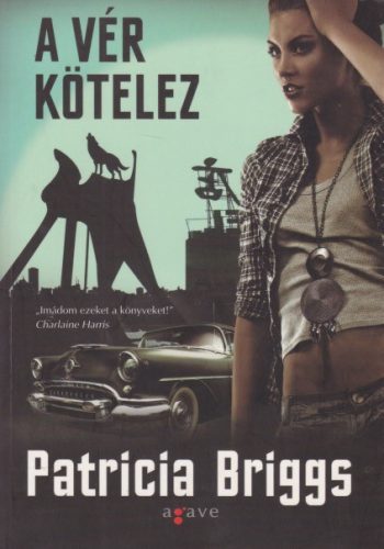 Patricia Briggs - A ​vér kötelez - Jó állapotú antikvár
