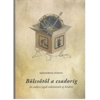   Kondorosi Ferenc: Bölcsőtől a csadorig - Az emberi jogok védelmének új kérdései