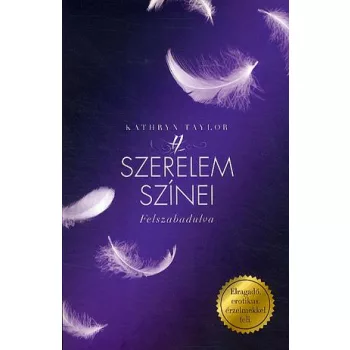 Kathryn Taylor - Felszabadulva (A szerelem színei 1.)